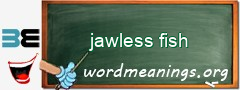 WordMeaning blackboard for jawless fish
